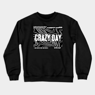 crazy day Crewneck Sweatshirt